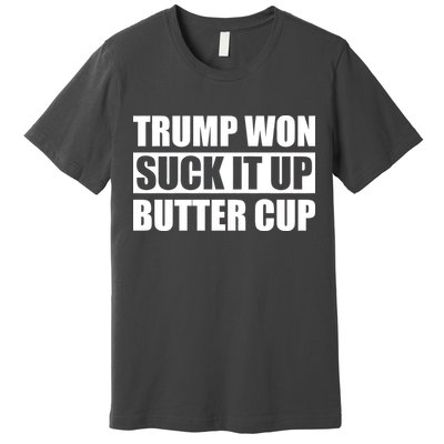 Donald Trump Won Suck It Up Butter Cup President Premium T-Shirt