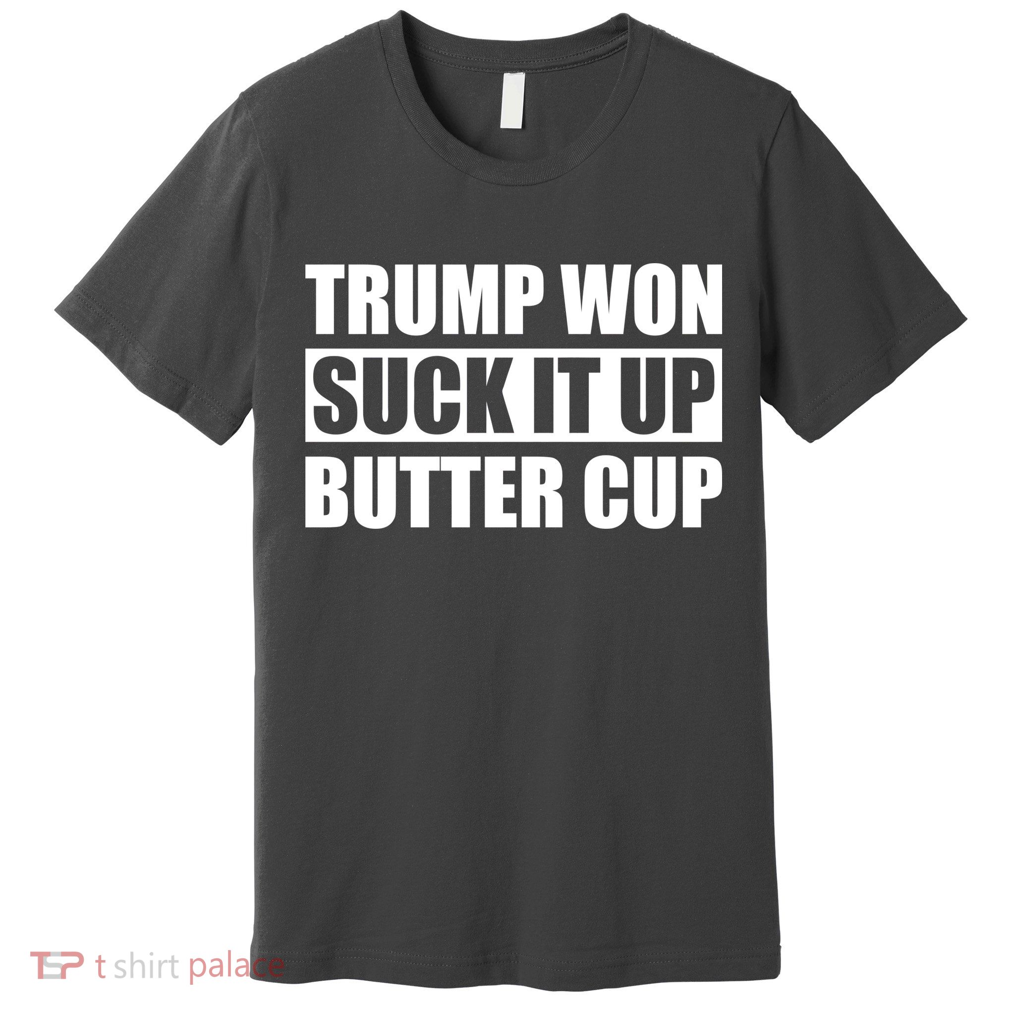Donald Trump Won Suck It Up Butter Cup President Premium T-Shirt