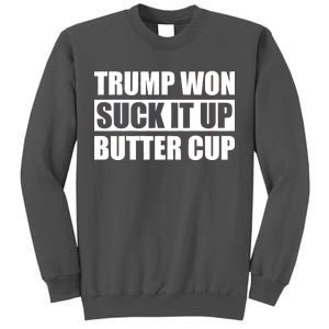 Donald Trump Won Suck It Up Butter Cup President Tall Sweatshirt