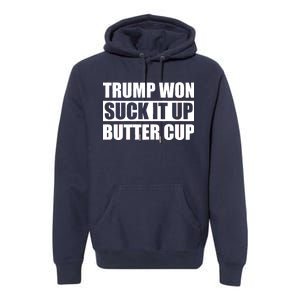 Donald Trump Won Suck It Up Butter Cup President Premium Hoodie