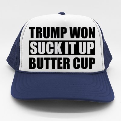 Donald Trump Won Suck It Up Butter Cup President Trucker Hat