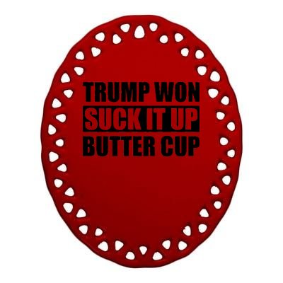 Donald Trump Won Suck It Up Butter Cup President Ceramic Oval Ornament