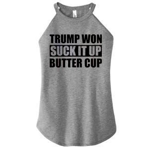 Donald Trump Won Suck It Up Butter Cup President Women’s Perfect Tri Rocker Tank