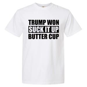 Donald Trump Won Suck It Up Butter Cup President Garment-Dyed Heavyweight T-Shirt