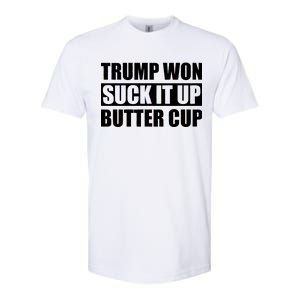 Donald Trump Won Suck It Up Butter Cup President Softstyle CVC T-Shirt