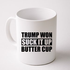 Donald Trump Won Suck It Up Butter Cup President Coffee Mug