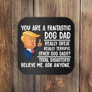 Donald Trump You Are A Fantastic Dog Dad Coaster