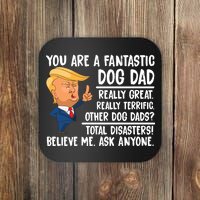 Donald Trump You Are A Fantastic Dog Dad Coaster