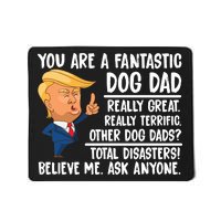 Donald Trump You Are A Fantastic Dog Dad Mousepad