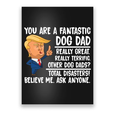 Donald Trump You Are A Fantastic Dog Dad Poster