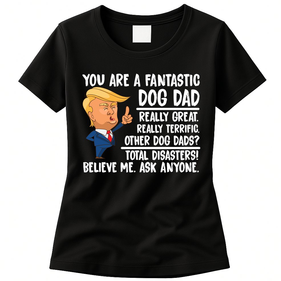 Donald Trump You Are A Fantastic Dog Dad Womens T-Shirt