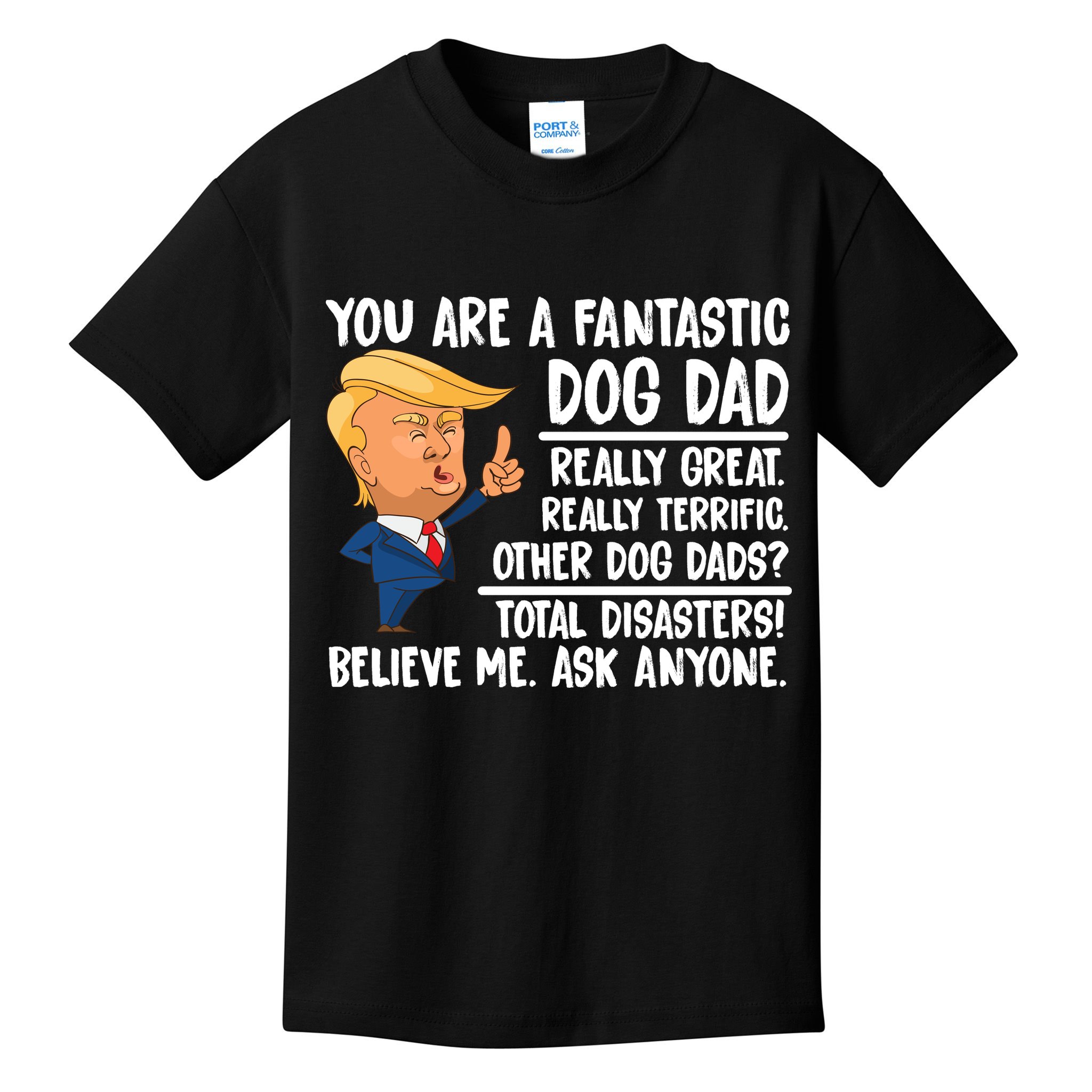 Donald Trump You Are A Fantastic Dog Dad Kids T-Shirt