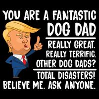 Donald Trump You Are A Fantastic Dog Dad Kids T-Shirt