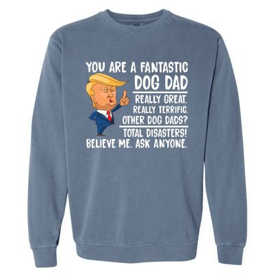 Donald Trump You Are A Fantastic Dog Dad Garment-Dyed Sweatshirt