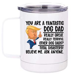 Donald Trump You Are A Fantastic Dog Dad 12 oz Stainless Steel Tumbler Cup