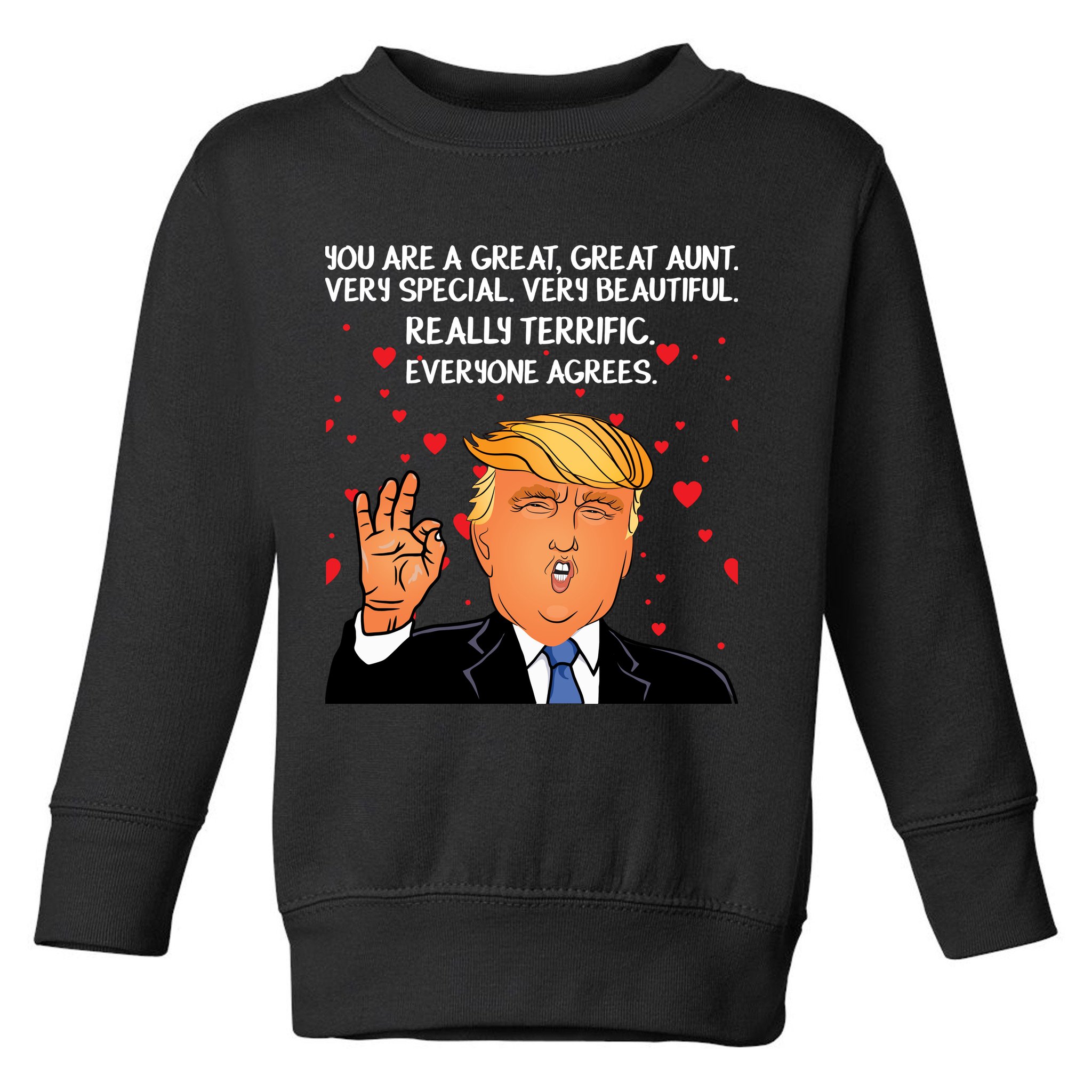 Donald Trump Your A Great Aunt Toddler Sweatshirt