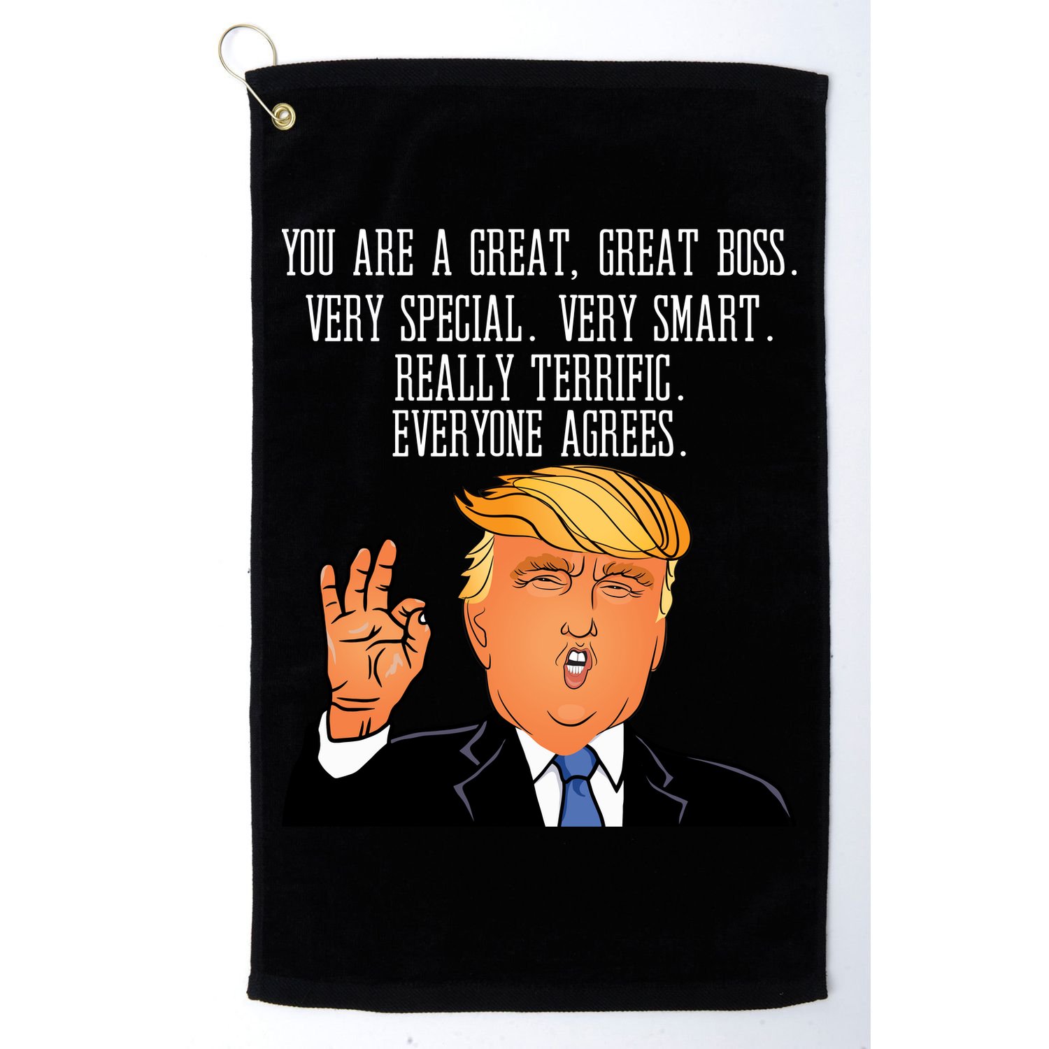 Donald Trump Your A Great Boss Golf Towel