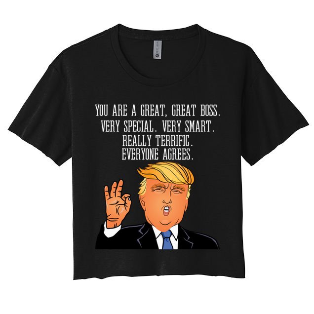 Donald Trump Your A Great Boss Crop Top