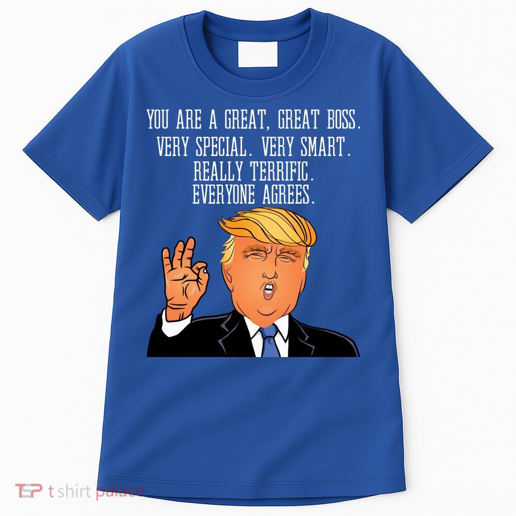 Donald Trump Your A Great Boss Tall T-Shirt