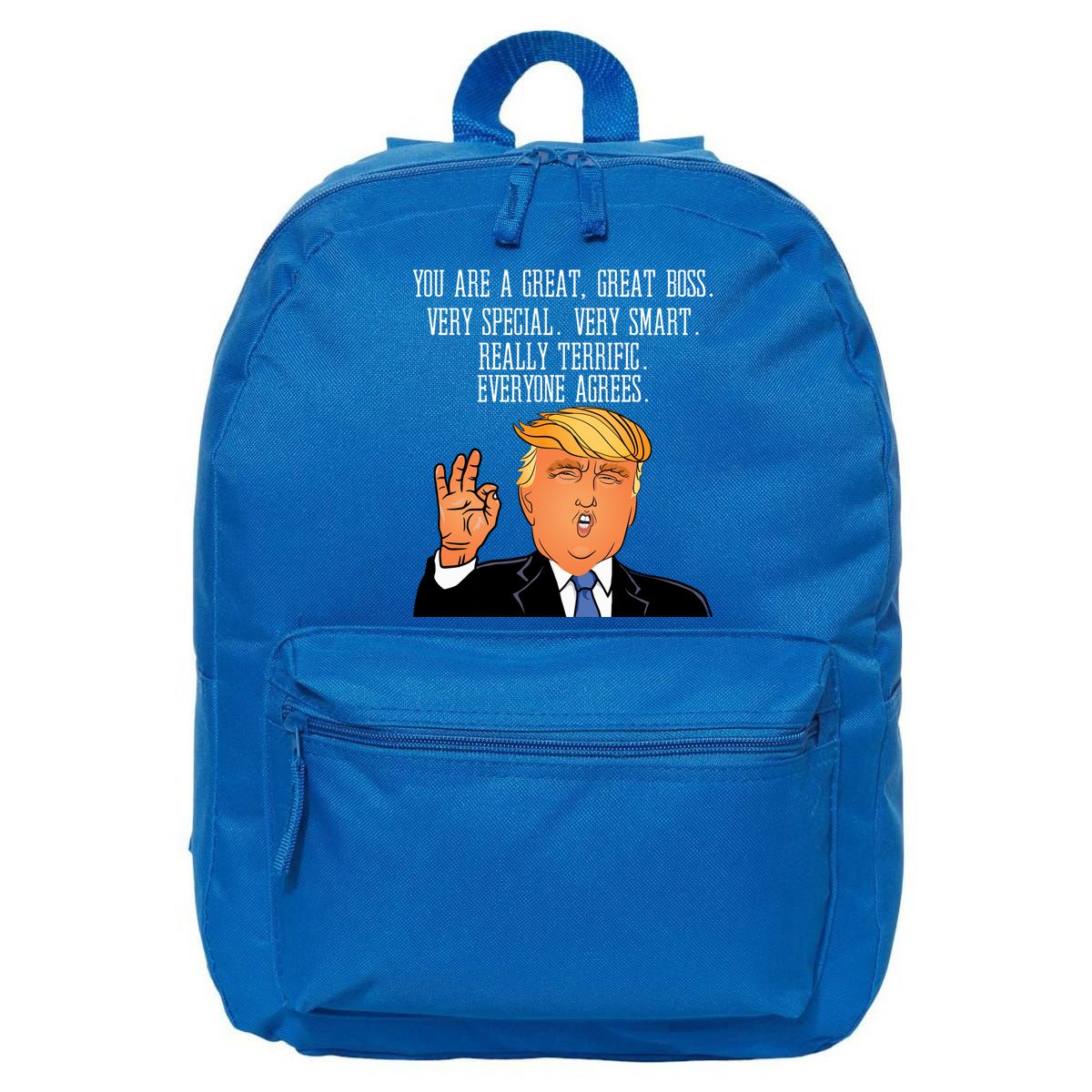 Donald Trump Your A Great Boss 16 in Basic Backpack