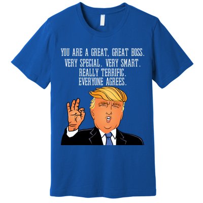 Donald Trump Your A Great Boss Premium T-Shirt