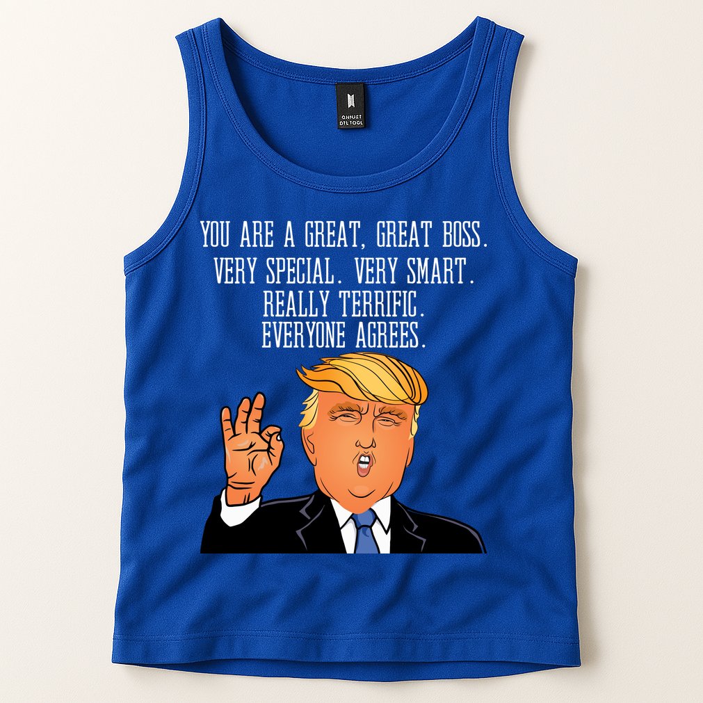 Donald Trump Your A Great Boss Tank Top