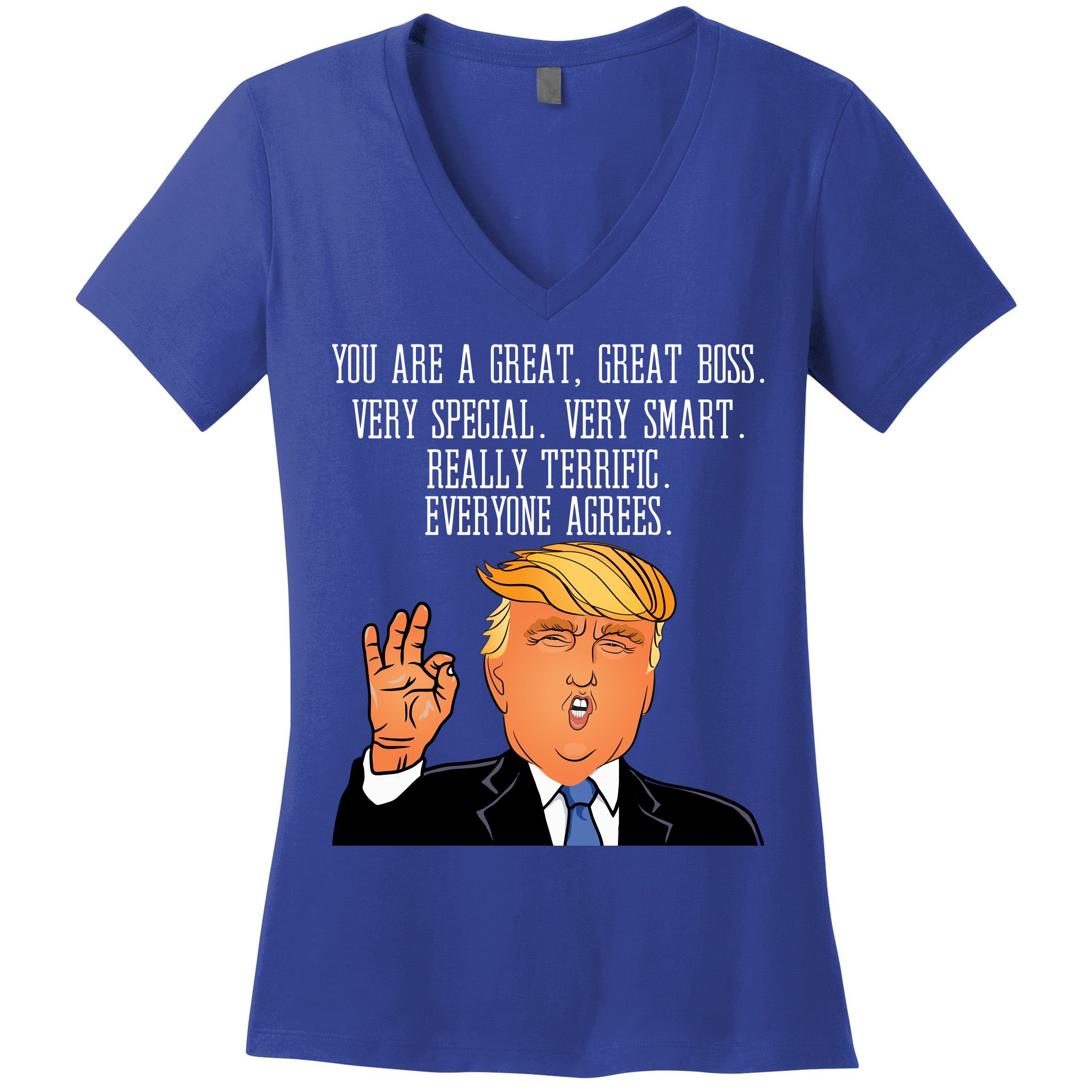 Donald Trump Your A Great Boss Women's V-Neck T-Shirt