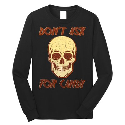 Don't Ask For Candy  Long Sleeve Shirt