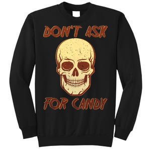 Don't Ask For Candy  Sweatshirt