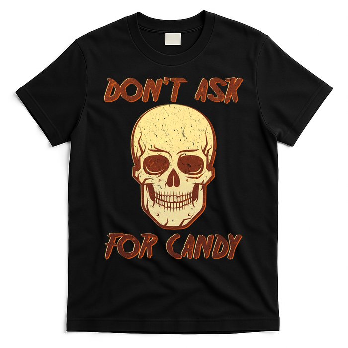Don't Ask For Candy  T-Shirt