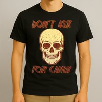 Don't Ask For Candy  T-Shirt