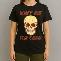 Don't Ask For Candy  T-Shirt
