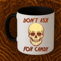 Don't Ask For Candy  Mug