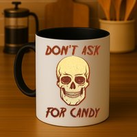 Don't Ask For Candy  Mug