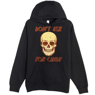 Don't Ask For Candy  Premium Pullover Hoodie