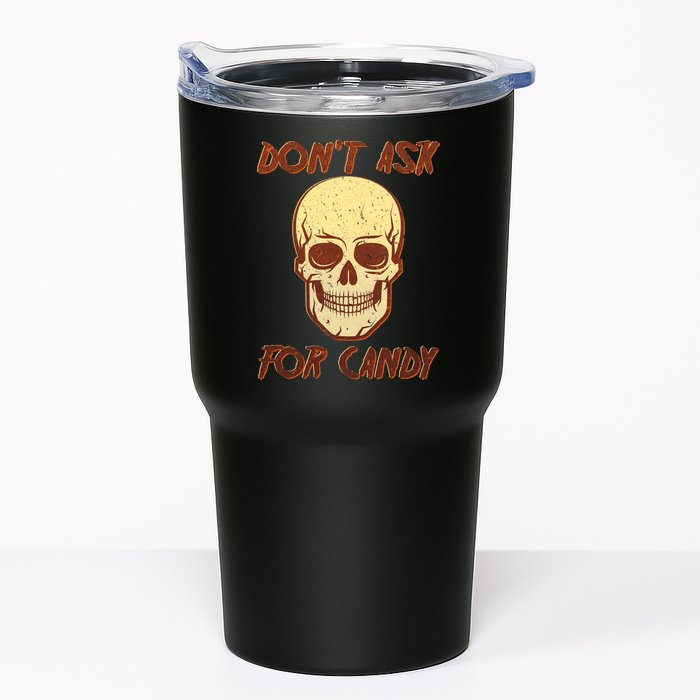 Don't Ask For Candy  Tumbler