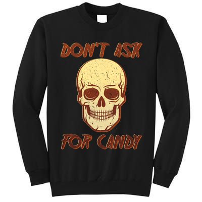 Don't Ask For Candy  Tall Sweatshirt