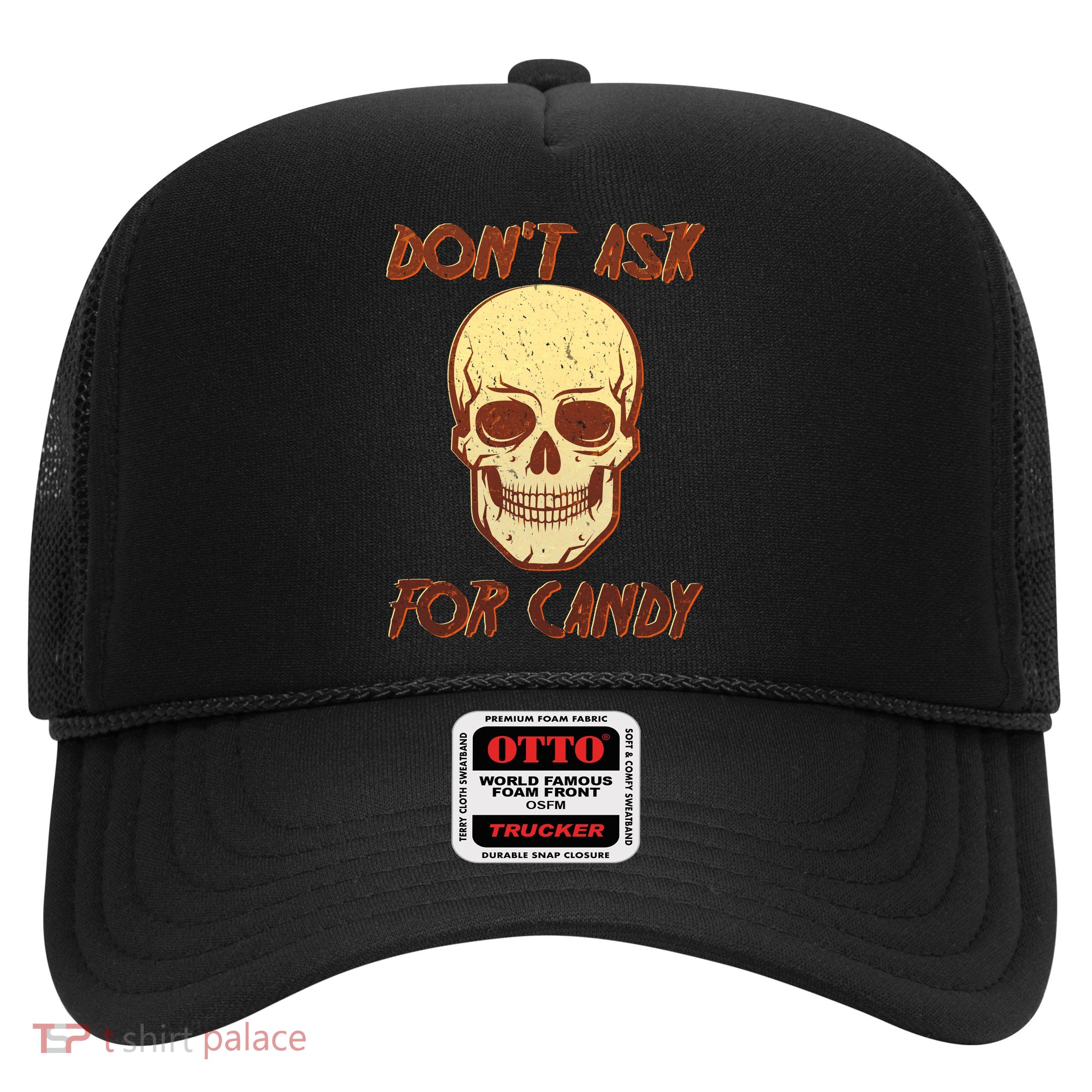 Don't Ask For Candy  Trucker Hat