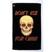 Don't Ask For Candy  Golf Towel