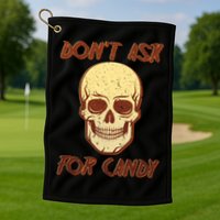 Don't Ask For Candy  Golf Towel