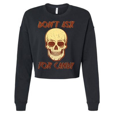 Don't Ask For Candy  Cropped Pullover Crew
