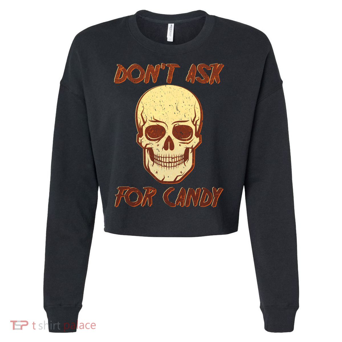 Don't Ask For Candy  Cropped Pullover Crew