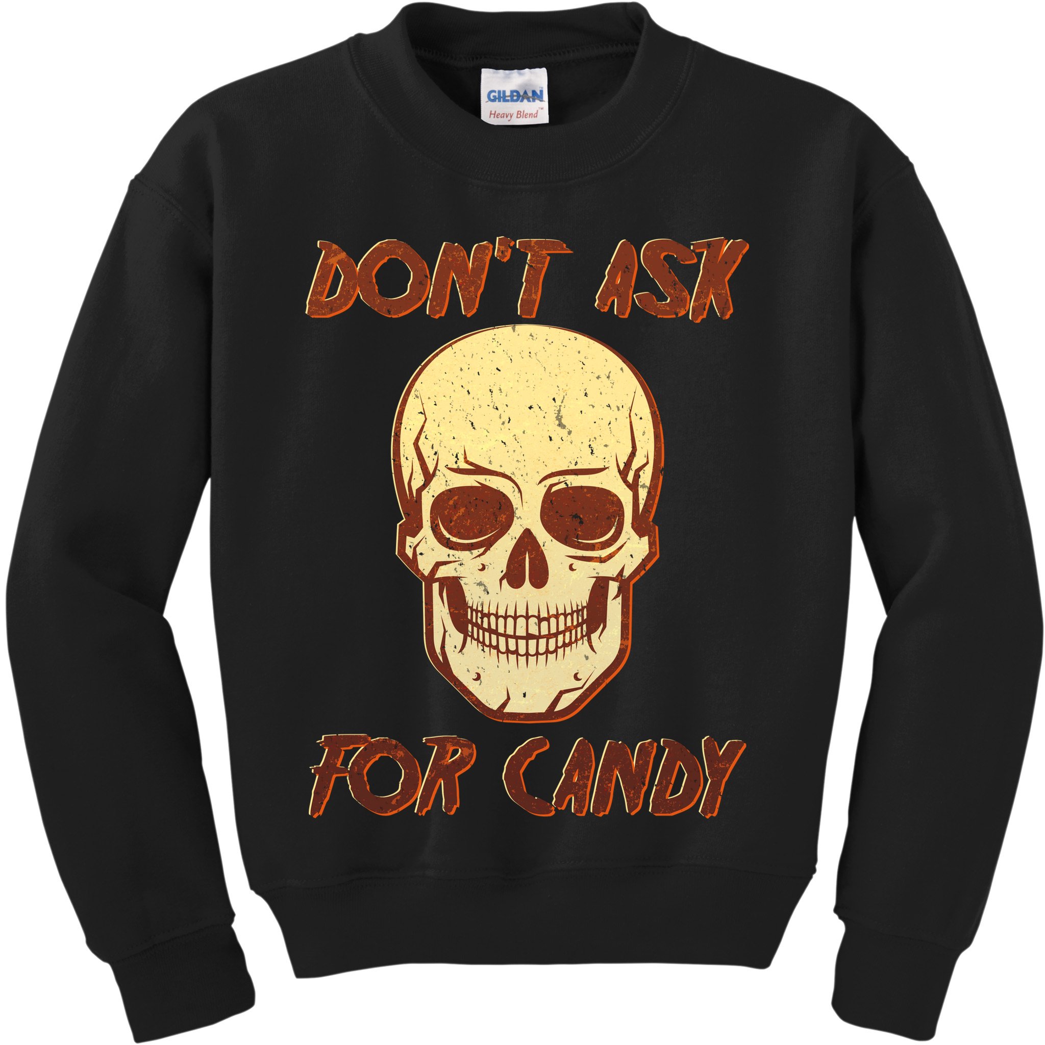 Don't Ask For Candy  Kids Sweatshirt