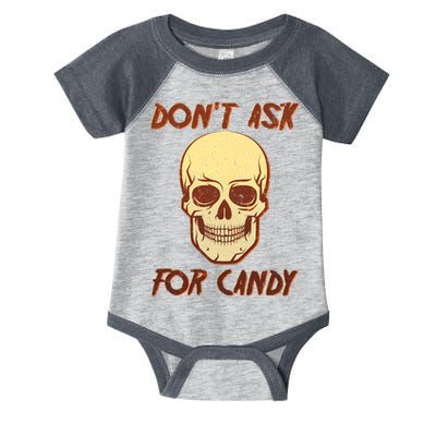 Don't Ask For Candy  Infant Baby Jersey Bodysuit