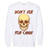Don't Ask For Candy  Garment-Dyed Sweatshirt