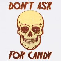 Don't Ask For Candy  Garment-Dyed Sweatshirt