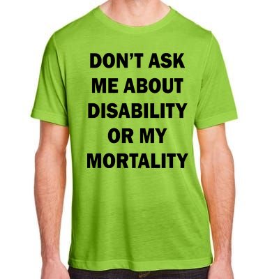 Don't Ask Me About Disability Or Mortality Adult ChromaSoft Performance T-Shirt