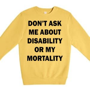 Don't Ask Me About Disability Or Mortality Premium Crewneck Sweatshirt