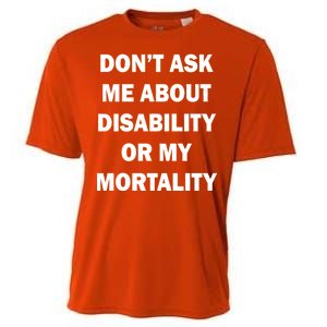 Don't Ask Me About Disability Or Mortality Cooling Performance Crew T-Shirt