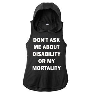 Don't Ask Me About Disability Or Mortality Ladies PosiCharge Tri-Blend Wicking Draft Hoodie Tank